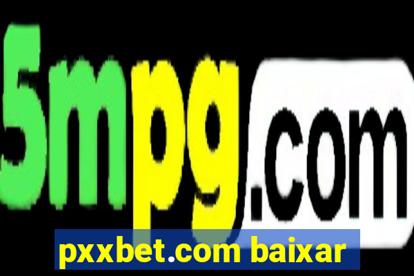 pxxbet.com baixar